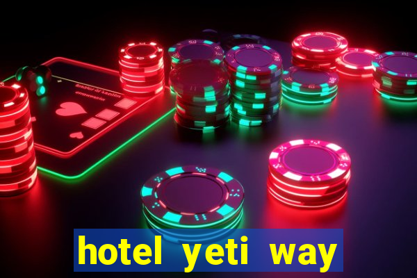 hotel yeti way slot soldi veri