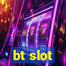 bt slot