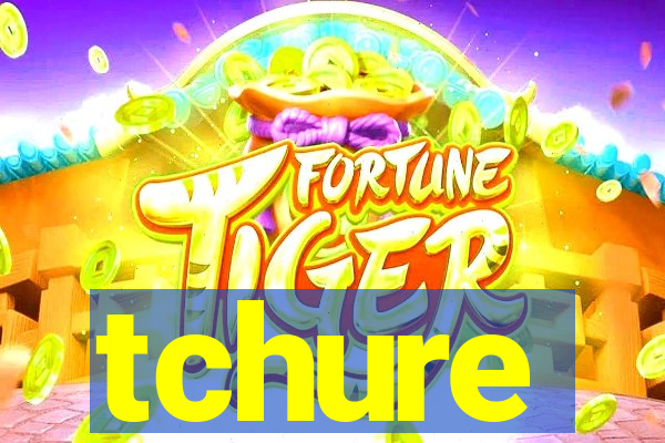 tchure