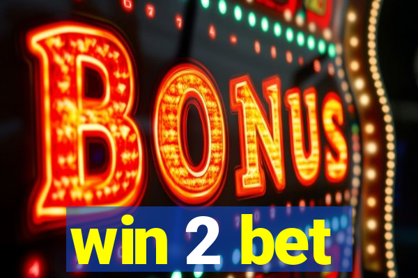 win 2 bet