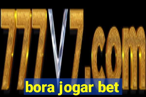 bora jogar bet