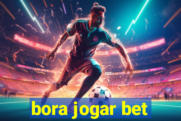 bora jogar bet