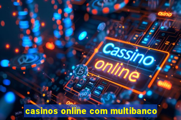 casinos online com multibanco