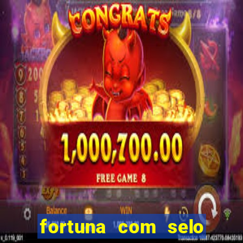 fortuna com selo do inmetro