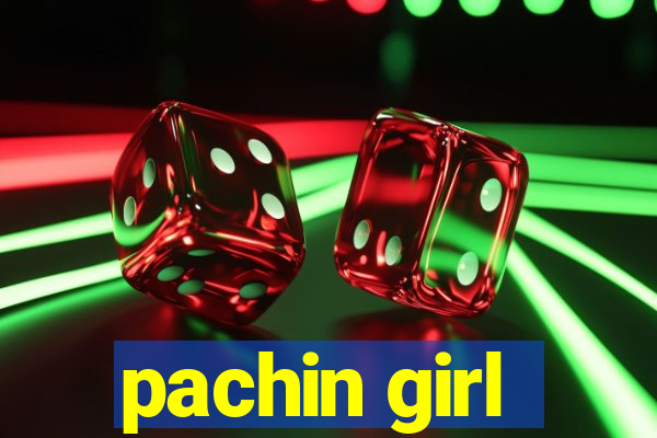 pachin girl