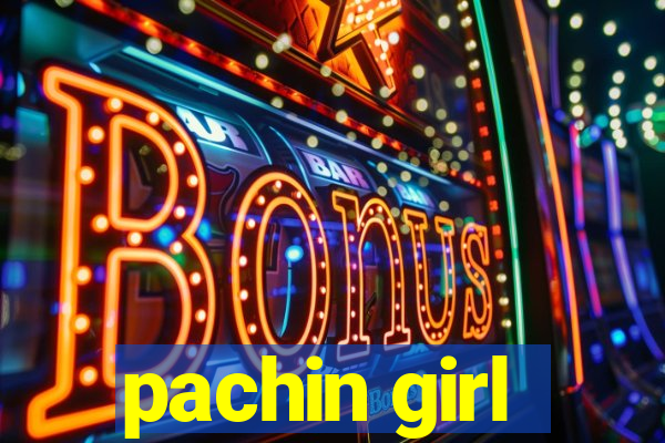 pachin girl