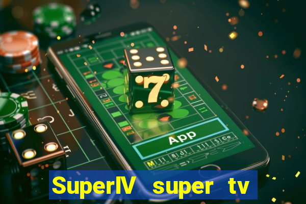 SuperIV super tv ao vivo super tv ao vivo -