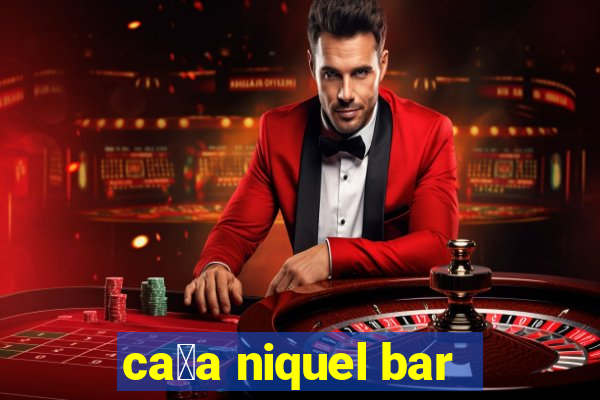 ca莽a niquel bar