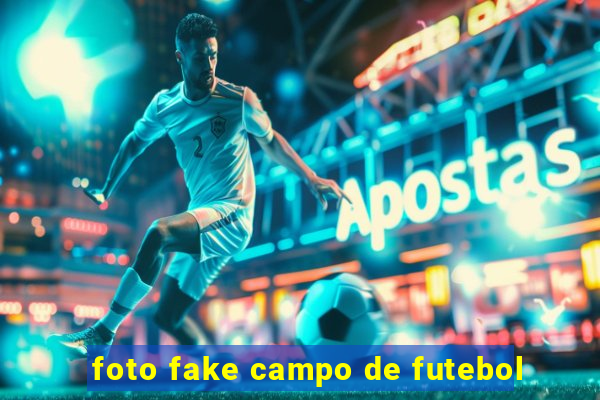 foto fake campo de futebol