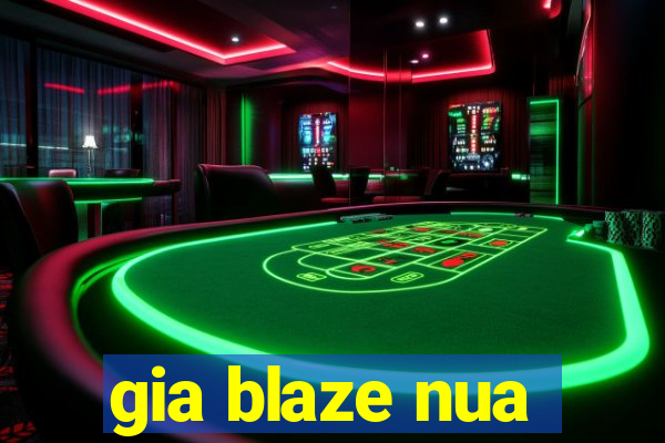 gia blaze nua