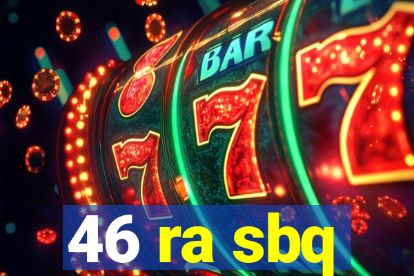 46 ra sbq