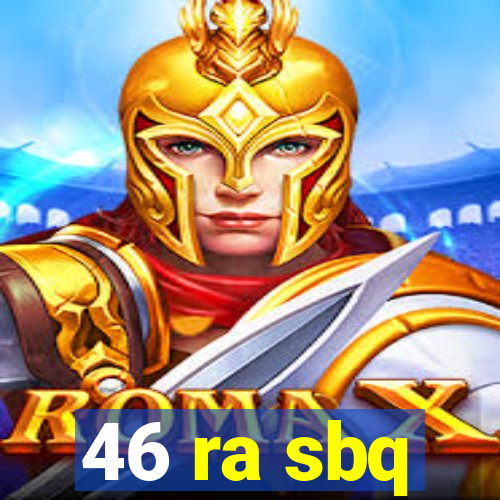 46 ra sbq