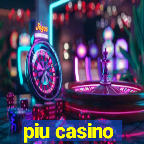 piu casino