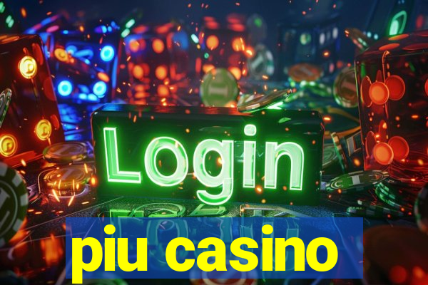 piu casino