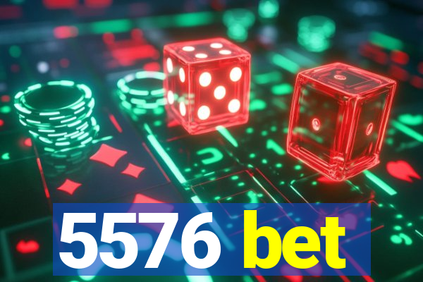 5576 bet