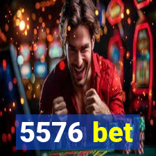 5576 bet