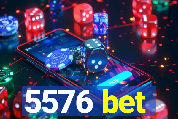 5576 bet