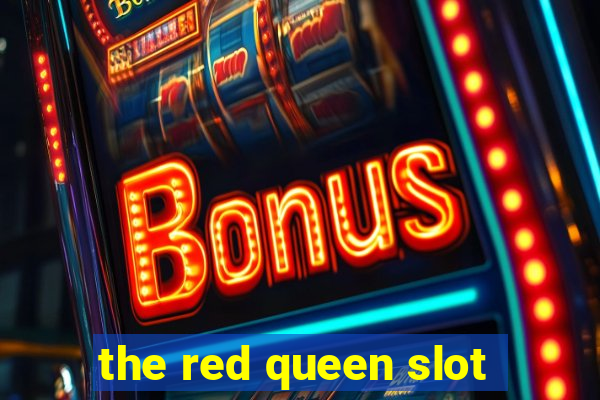 the red queen slot