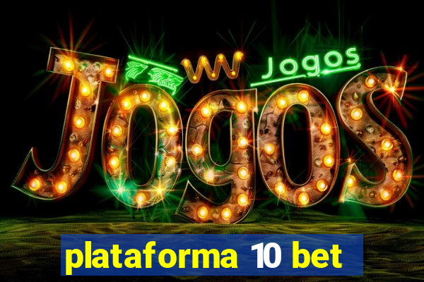 plataforma 10 bet