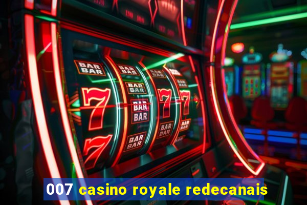 007 casino royale redecanais