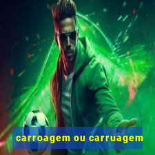 carroagem ou carruagem