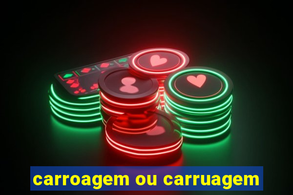 carroagem ou carruagem