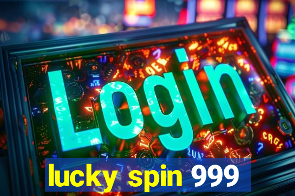 lucky spin 999