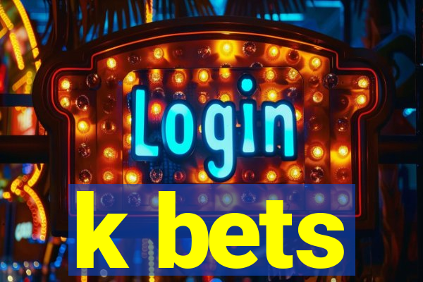 k bets