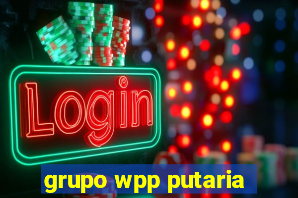 grupo wpp putaria