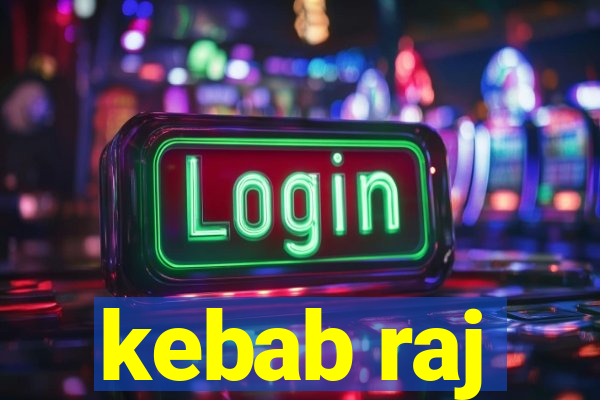 kebab raj