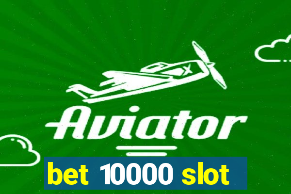 bet 10000 slot