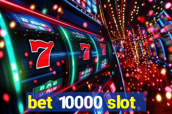 bet 10000 slot