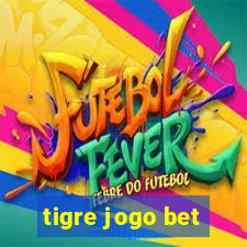 tigre jogo bet