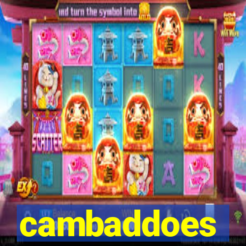 cambaddoes