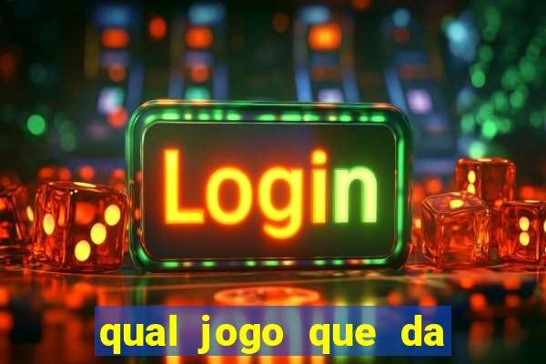 qual jogo que da mais dinheiro