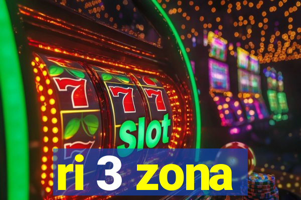 ri 3 zona