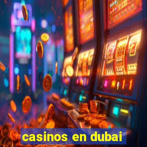 casinos en dubai