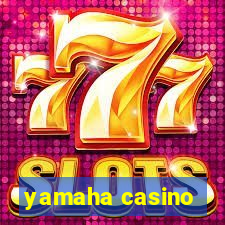 yamaha casino