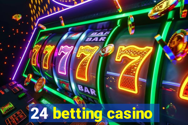 24 betting casino