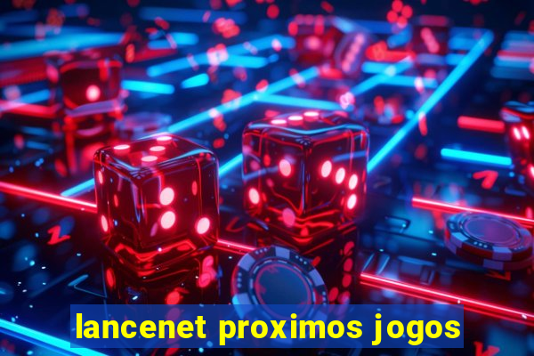 lancenet proximos jogos