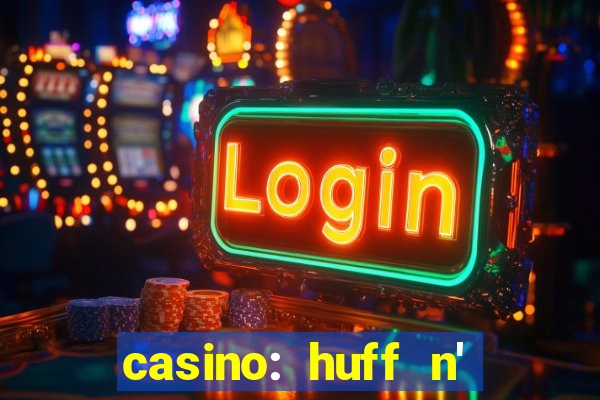 casino: huff n' puff payout