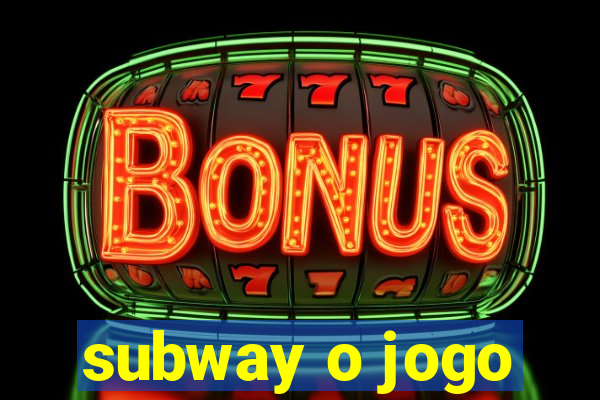 subway o jogo