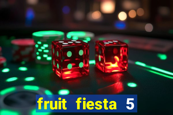 fruit fiesta 5 reel slot