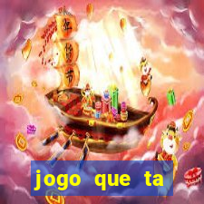 jogo que ta pagando agora