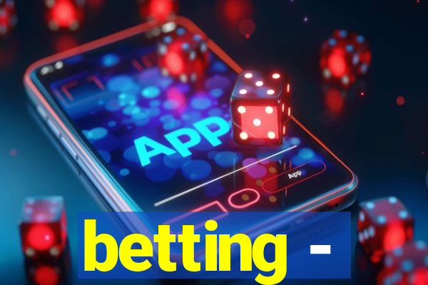 betting -