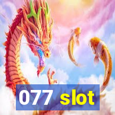 077 slot