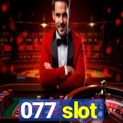 077 slot