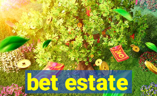 bet estate