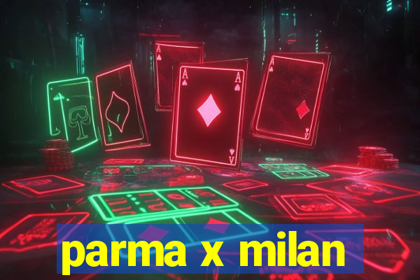 parma x milan