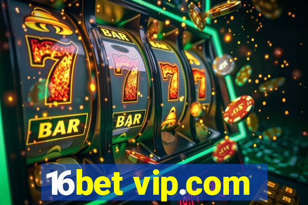 16bet vip.com